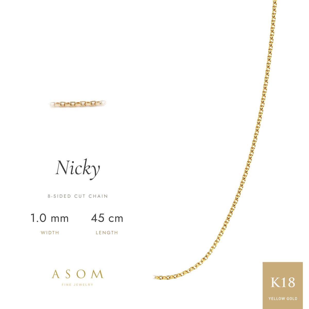 Nicky 8面カットチェーン 1.0mm幅 18金イエローゴールド 45cm（ASOM）
